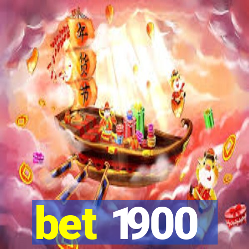 bet 1900